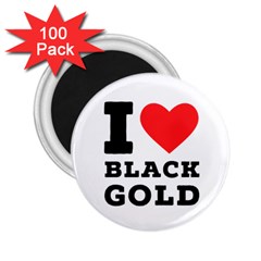 I Love Black Gold 2 25  Magnets (100 Pack)  by ilovewhateva