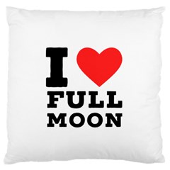 I Love Full Moon Standard Premium Plush Fleece Cushion Case (one Side) by ilovewhateva