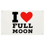 I love full moon Banner and Sign 7  x 4 