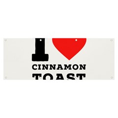 I Love Cinnamon Toast Banner And Sign 8  X 3  by ilovewhateva