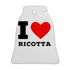 I Love Ricotta Bell Ornament (two Sides) by ilovewhateva