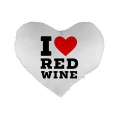 I Love Red Wine Standard 16  Premium Flano Heart Shape Cushions by ilovewhateva
