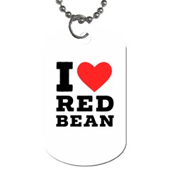 I Love Red Bean Dog Tag (one Side) by ilovewhateva