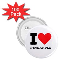 I Love Pineapple 1 75  Buttons (100 Pack)  by ilovewhateva