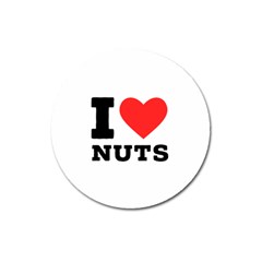 I Love Nuts Magnet 3  (round) by ilovewhateva