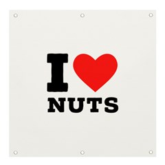 I Love Nuts Banner And Sign 4  X 4  by ilovewhateva