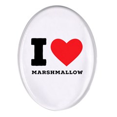 I Love Marshmallow  Oval Glass Fridge Magnet (4 Pack) by ilovewhateva