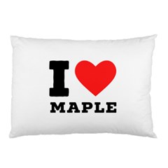 I Love Maple Pillow Case (two Sides) by ilovewhateva