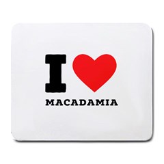 I Love Macadamia Large Mousepad by ilovewhateva