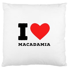 I Love Macadamia Standard Premium Plush Fleece Cushion Case (one Side) by ilovewhateva