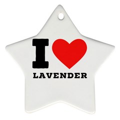 I Love Lavender Ornament (star) by ilovewhateva