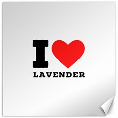 I Love Lavender Canvas 20  X 20  by ilovewhateva