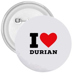 I Love Durian 3  Buttons by ilovewhateva