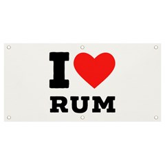 I Love Rum Banner And Sign 4  X 2  by ilovewhateva