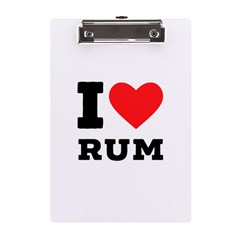 I Love Rum A5 Acrylic Clipboard by ilovewhateva