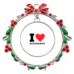 I Love Blueberry  Metal X mas Wreath Ribbon Ornament by ilovewhateva