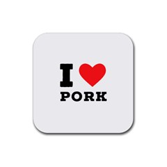 I Love Pork  Rubber Coaster (square) by ilovewhateva