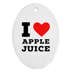I Love Apple Juice Ornament (oval) by ilovewhateva