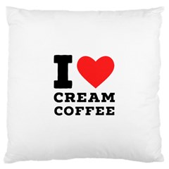 I Love Cream Coffee Large Cushion Case (two Sides) by ilovewhateva