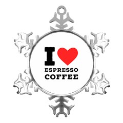 I Love Espresso Coffee Metal Small Snowflake Ornament by ilovewhateva