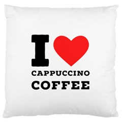 I Love Cappuccino Coffee Standard Premium Plush Fleece Cushion Case (one Side) by ilovewhateva