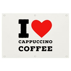 I Love Cappuccino Coffee Banner And Sign 6  X 4  by ilovewhateva