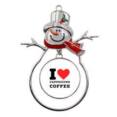I Love Cappuccino Coffee Metal Snowman Ornament by ilovewhateva