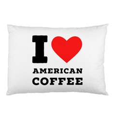 I Love American Coffee Pillow Case (two Sides) by ilovewhateva