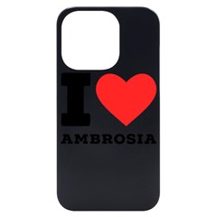 I Love Ambrosia Iphone 14 Pro Black Uv Print Case by ilovewhateva