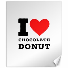 I Love Chocolate Donut Canvas 8  X 10  by ilovewhateva