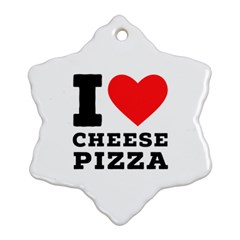 I Love Cheese Pizza Snowflake Ornament (two Sides) by ilovewhateva