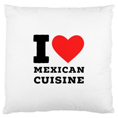 I Love Mexican Cuisine Large Cushion Case (two Sides) by ilovewhateva