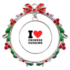 I Love Chinese Cuisine Metal X mas Wreath Ribbon Ornament by ilovewhateva