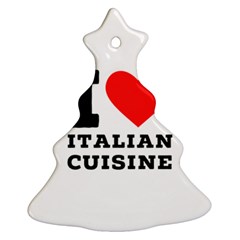 I Love Italian Cuisine Christmas Tree Ornament (two Sides) by ilovewhateva