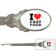 I Love Fast Food Letter Opener by ilovewhateva