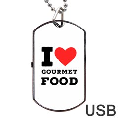 I Love Gourmet Food Dog Tag Usb Flash (two Sides) by ilovewhateva