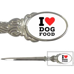 I Love Dog Food Letter Opener by ilovewhateva