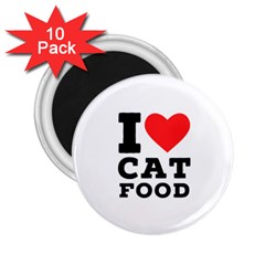 I Love Cat Food 2 25  Magnets (10 Pack)  by ilovewhateva
