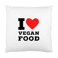 I Love Vegan Food  Standard Cushion Case (one Side) by ilovewhateva