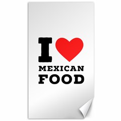 I Love Mexican Food Canvas 40  X 72  by ilovewhateva