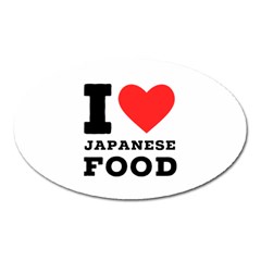 I Love Japanese Food Oval Magnet by ilovewhateva