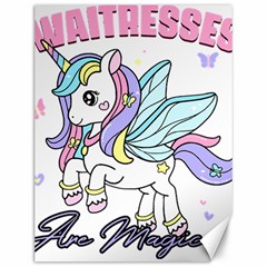 Waitress T- Shirt Awesome Unicorn Waitresses Are Magical For A Waiting Staff T- Shirt Canvas 12  X 16  by ZUXUMI