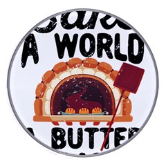 Bread Baking T- Shirt Funny Bread Baking Baker Bake The World A Butter Place T- Shirt Wireless Fast Charger(white) by JamesGoode