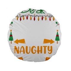Funny Christmas T- Shirt Dear Santa They Are The Naughty Ones, Funny Christmas T- Shirt Standard 15  Premium Flano Round Cushions by ZUXUMI
