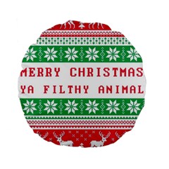 Merry Christmas Ya Filthy Animal Standard 15  Premium Flano Round Cushions by Grandong